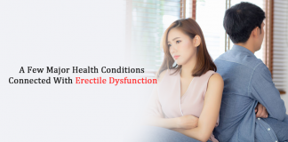 A few Major Health Conditions connected With Erectile Dysfunction