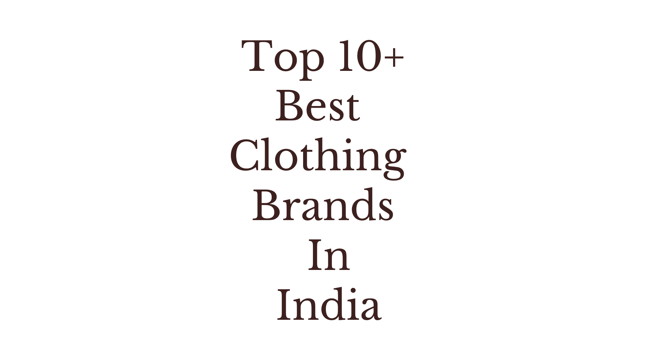 Top 10+ Best Clothing Brands In India