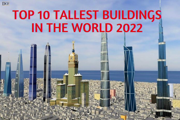 Top 10 Tallest Buildings In The World 2022 - Daily Construction Facts